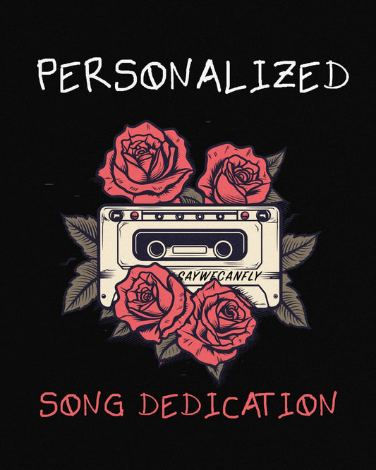 Personalized Song Dedication - SayWeCanFly